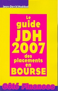 LE GUIDE JDH 2007 DES PLACEMENTS EN  BOURSE