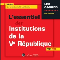 L'ESSENTIEL DES INSTITUTIONS DE LA VE RÉPUBLIQUE 2016-2017 - 4ÈME ÉDITION