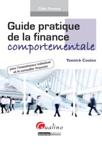 GUIDE PRATIQUE DE LA FINANCE COMPORTEMENTALE - POUR L'INVESTISSEUR INDIVIDUEL ET LE CONSEILLER FINAN