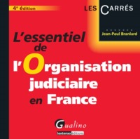 L'ESSENTIEL DE L'ORGANISATION JUDICIAIRE EN FRANCE