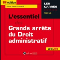 L'essentiel des Grands arrêts du droit administratif, 10ème édition
