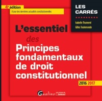 L'ESSENTIEL DES PRINCIPES FONDAMENTAUX DE DROIT CONSTITUTIONNEL 2016-2017 - 4ÈME