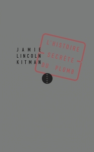 L'HISTOIRE SECRETE DU PLOMB