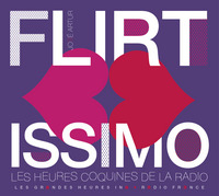 FLIRTISSIMO - LES HEURES COQUINES DE LA RADIO
