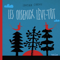 LES OISEAUX LEVE-TOT