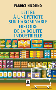 Lettre à une petiote sur l'abominable histoire de la bouffe industrielle