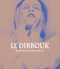 Le dibbouk, fantôme du monde disparu