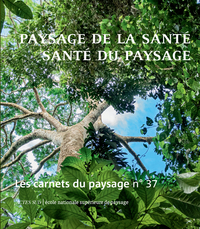 Les Carnets du paysage n° 37 : Paysage de la santé, santé du paysage