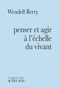 PENSER ET AGIR A L'ECHELLE DU VIVANT