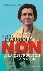 RACHEL CARSON : "NON A LA DESTRUCTION DE LA NATURE"