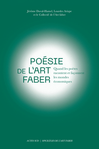 POESIE DE L'ART FABER - QUAND LES POETES RACONTENT ET FACONNENT LES MONDES ECONOMIQUES / COLLECTION