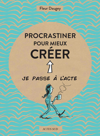 PROCRASTINER POUR MIEUX CREER - ILLUSTRATIONS, COULEUR