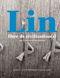 Le Lin, fibre de civilisation(s)