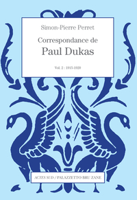 Correspondance de Paul Dukas vol. 2 : 1915-1920