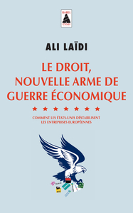 Le Droit, nouvelle arme de guerre économique