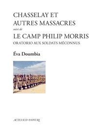 CHASSELAY ET AUTRES MASSACRES SUIVI DE LE CAMP PHILIP MORRIS - ORATORIO AUX SOLDATS MECONNUS