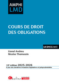 COURS DE DROIT DES OBLIGATIONS - UN COURS ORIGINAL, A LA FOIS COMPLET ET SYNTHETIQUE CONTRATS, RESPO