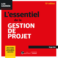 L'ESSENTIEL DE LA GESTION DE PROJET - AVEC UN INDEX FRANCO-ANGLAIS DES PRINCIPALES EXPRESSIONS