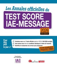 LES ANNALES OFFICIELLES DU TEST SCORE IAE-MESSAGE 2026 - 7 TESTS OFFICIELS POSES EN 2025 POUR ETRE P