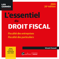 L'ESSENTIEL DU DROIT FISCAL - FISCALITE DES ENTREPRISES - FISCALITE DES PARTICULIERS
