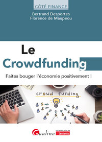 LE CROWDFUNDING - FAITES BOUGER L'ECONOMIE POSITIVEMENT !