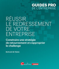 REUSSIR LE REDRESSEMENT DE VOTRE ENTREPRISE - CONSTRUIRE UNE STRATEGIE DE RETOURNEMENT ET S'APPROPRI