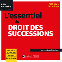 L'ESSENTIEL DU DROIT DES SUCCESSIONS - A JOUR DE LA LOI DU 31 MAI 2024 VISANT A ASSURER UNE JUSTICE