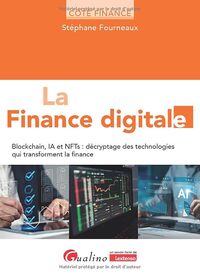 LA FINANCE DIGITALE - BLOCKCHAIN, IA ET NFTS : DECRYPTAGE DES TECHNOLOGIES QUI TRANSFORMENT LA FINAN