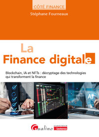 LA FINANCE DIGITALE - BLOCKCHAIN, IA ET NFTS : DECRYPTAGE DES TECHNOLOGIES QUI TRANSFORMENT LA FINAN