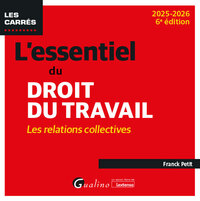 L'essentiel du droit du travail : les relations collectives