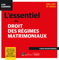 L'ESSENTIEL DU DROIT DES REGIMES MATRIMONIAUX - A JOUR DE LA LOI DU 31 MAI 2024 VISANT A ASSURER UNE