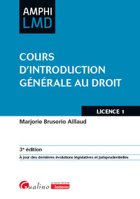 COURS D'INTRODUCTION GENERALE AU DROIT - A JOUR DES DERNIERES EVOLUTIONS LEGISLATIVES ET JURISPRUDEN