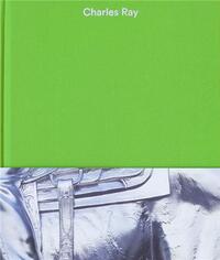 Charles Ray: Volume V /anglais