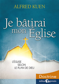 JE BATIRAI MON EGLISE - L EGLISE SELON LE PLAN DE DIEU