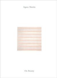 Agnes Martin On Beauty /anglais