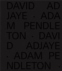 DAVID ADJAYE ADAM PENDLETON /ANGLAIS