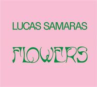 LUCAS SAMARAS: FLOWERS /ANGLAIS