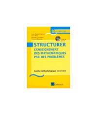 STRUCTURER L'ENS. DES MATHS PAR DES PROBLEMES - GUIDE METHODO + CD-ROM PROBLEMES - GUIDE METHODO + C