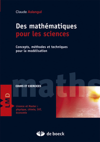 DES MATHEMATIQUES POUR LES SCIENCES - CONCEPTS, METHODES ET TECHNIQUES POUR LA MODELISATION