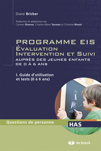 Programmes EIS - Évaluation intervention et suivi auprès des jeunes enfants de 0 à 6 ans - Tome I