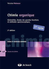 CHIMIE ORGANIQUE - GENERALITES, ETUDES DES GRANDES FONCTIONS ET METHODES SPECTROSCOPIQUES