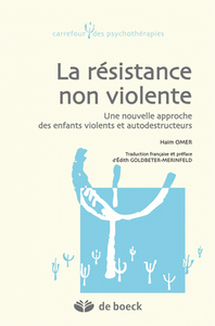 LA RESISTANCE NON VIOLENTE - UNE NOUVELLE APPROCHE DES ENFANTS VIOLENTS ET AUTODESTRUCTEURS