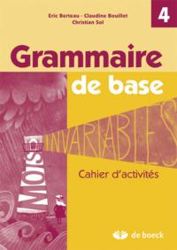 GRAMMAIRE DE BASE CAHIER D'ACTIVITES - 4E ANNEE