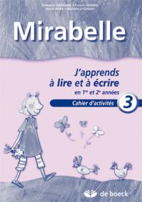 MIRABELLE - CAHIER 3 - J'APPRENDS A LIRE ET A ECRIRE EN 1RE ET 2E ANNEES