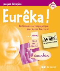 EUREKA  DICTIONNAIRE ORTHOGRAPHIQUE POUR ECRIRE TOUT SEUL