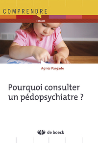 Pourquoi consulter un pédopsychiatre ?