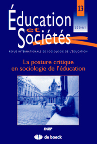 EDUCATION ET SOCIETES, N  013/2005. LA POSTURE CRITIQUE EN SOCIOLOGIE  DE L'EDUCATION