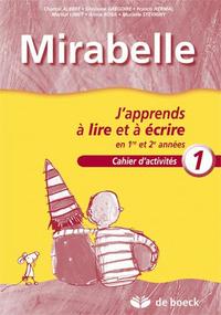 MIRABELLE - CAHIER 1 -  J'APPRENDS A LIRE ET A ECRIRE EN 1ERE ET 2EME ANNEES