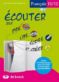 ECOUTER POUR DIRE, LIRE, ECRIRE ET CREER 10/12 ANS