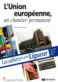 CAHIERS DU PETIT LIGUEUR - L'UNION EUROPEENNE - UN CHANTIER PERMANENT EUROPEENNE - UN CHANTIER PERMA